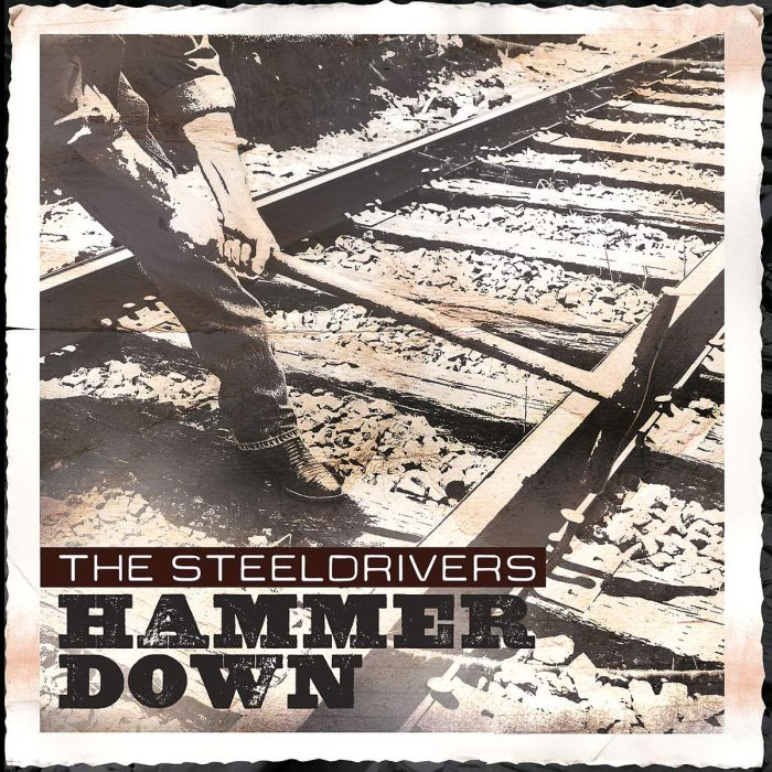 STEELDRIVERS - HAMMER DOWN