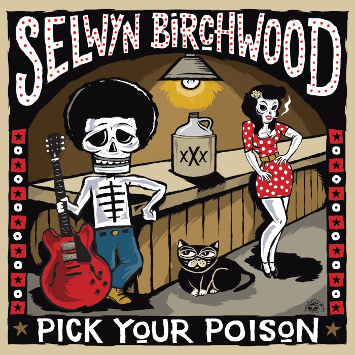 SELWYN BIRCHWOOD - PICK YOUR POISON