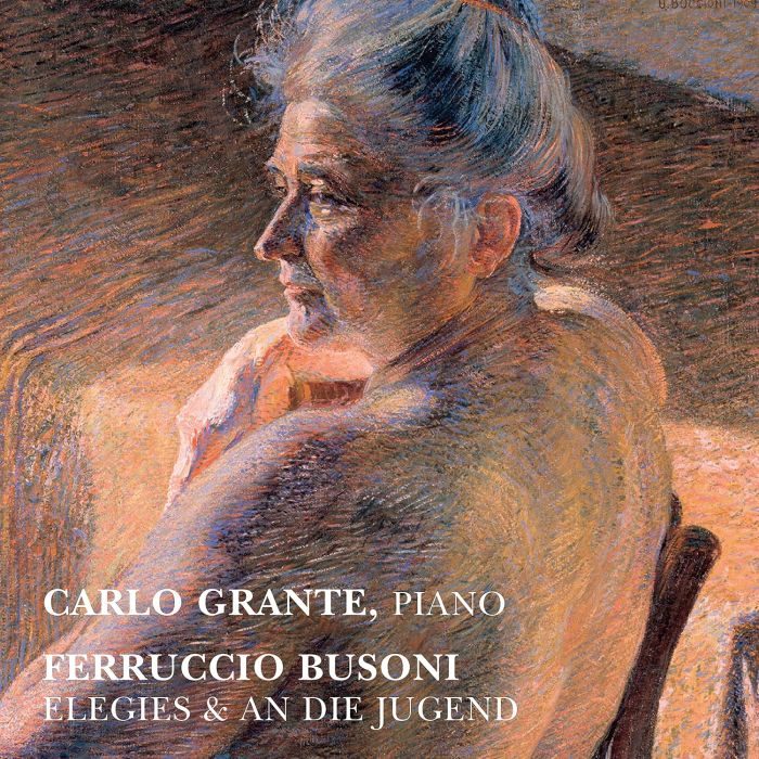 CARLO GRANTE - BUSONI: ELEGIES & AN DIE JUGEND