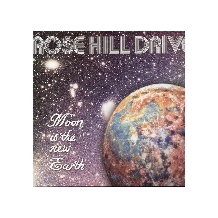 ROSE HILL DRIVE - MOON IS THE NEW EARTH