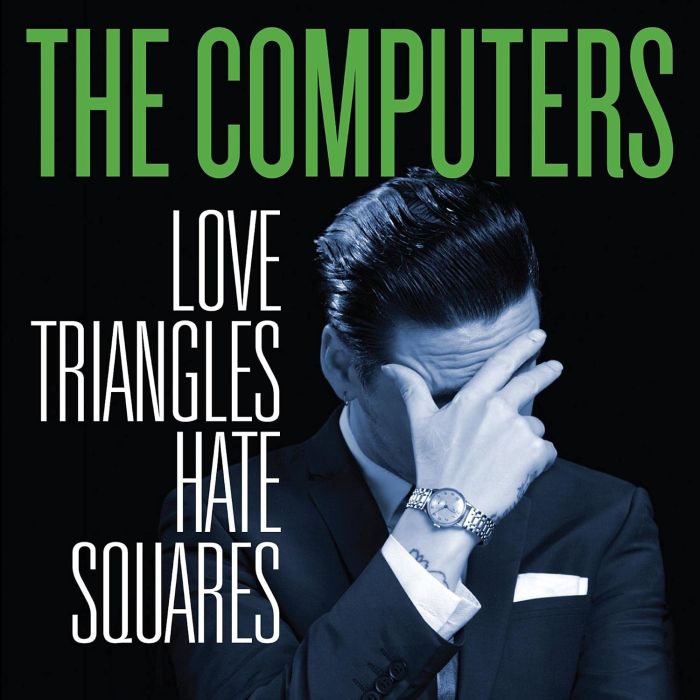 COMPUTERS - LOVE TRIANGLES HATE SQUARES