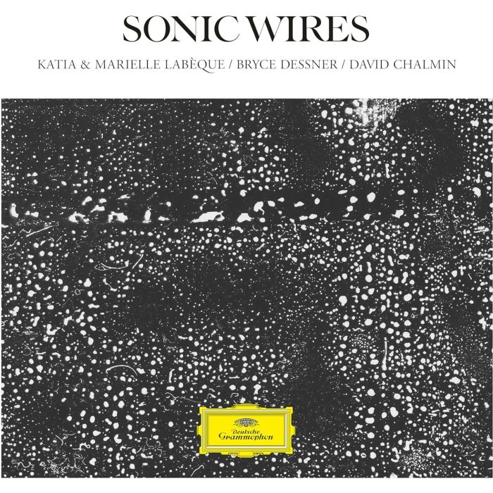KATIA; MARIELLE LABEQUE; DAVID CHALMIN; BRYCE DESSNER LABEQUE - SONIC WIRES