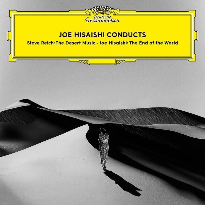 JOE HISAISHI - JOE HISAISHI CONDUCTS THE END OF THE WORLD; REICH: THE DESERT MUS