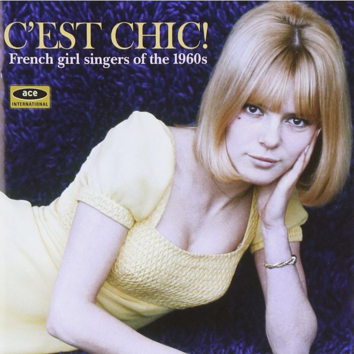 VARIOUS ARTISTS - C'EST CHIC: FRENCH GIRL SINGERS OF THE 1960'S / VAR