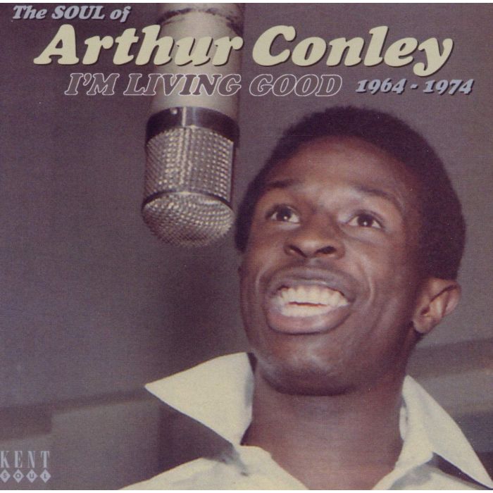 ARTHUR CONLEY - IM LIVING GOOD 1964 - 1974