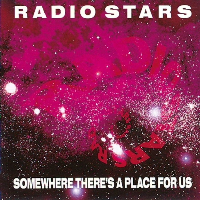 RADIO STARS - SOMEWHERE THERE'S A PLACE FOR US