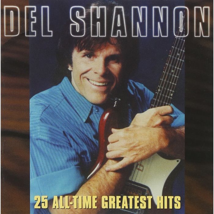 DEL SHANNON - 25 ALL TIME GREATEST HITS