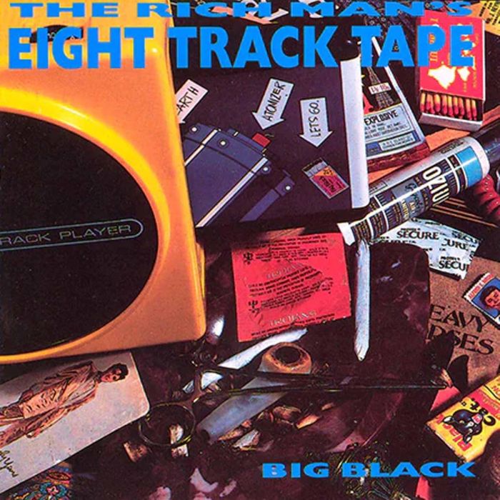 BIG BLACK - RICH MAN'S 8 TRACK TAPE