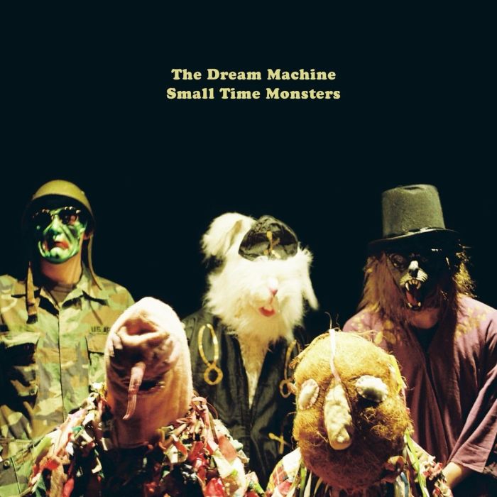 DREAM MACHINE - SMALL TIME MONSTERS