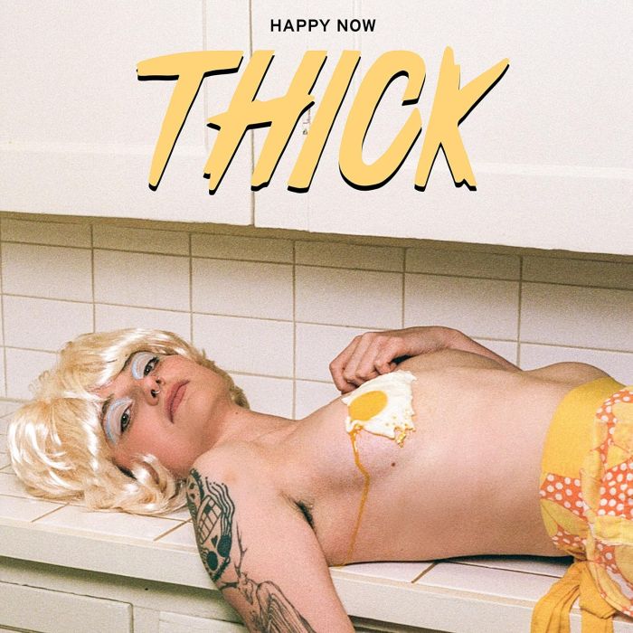 THICK - HAPPY NOW