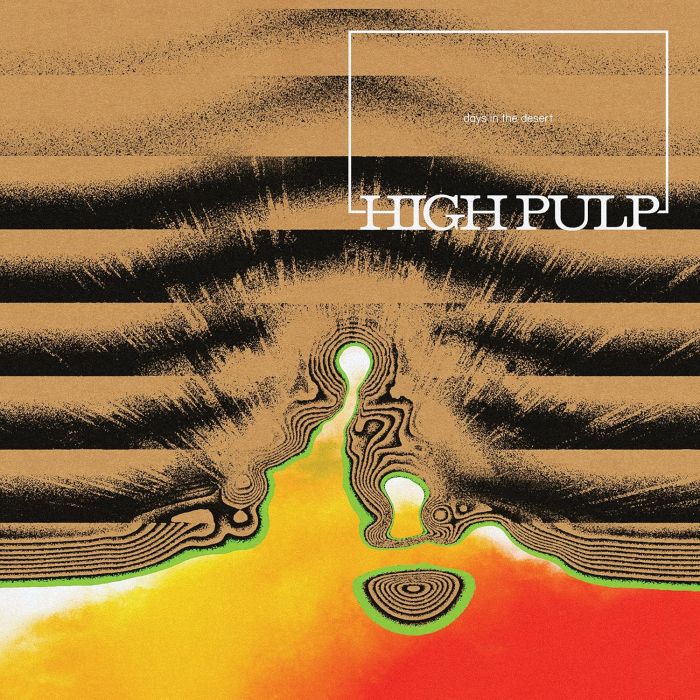 HIGH PULP - DAYS IN THE DESERT