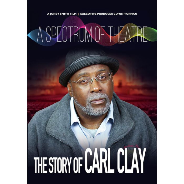 SPECTRUM OF THEATRE, THE STORY OF CARL CLAY