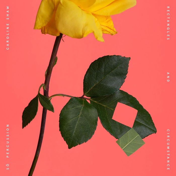 CAROLINE; SO PERCUSSION SHAW - RECTANGLES & CIRCUMSTANCE