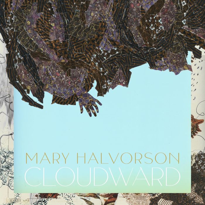 MARY HALVORSON - CLOUDWARD (140G)