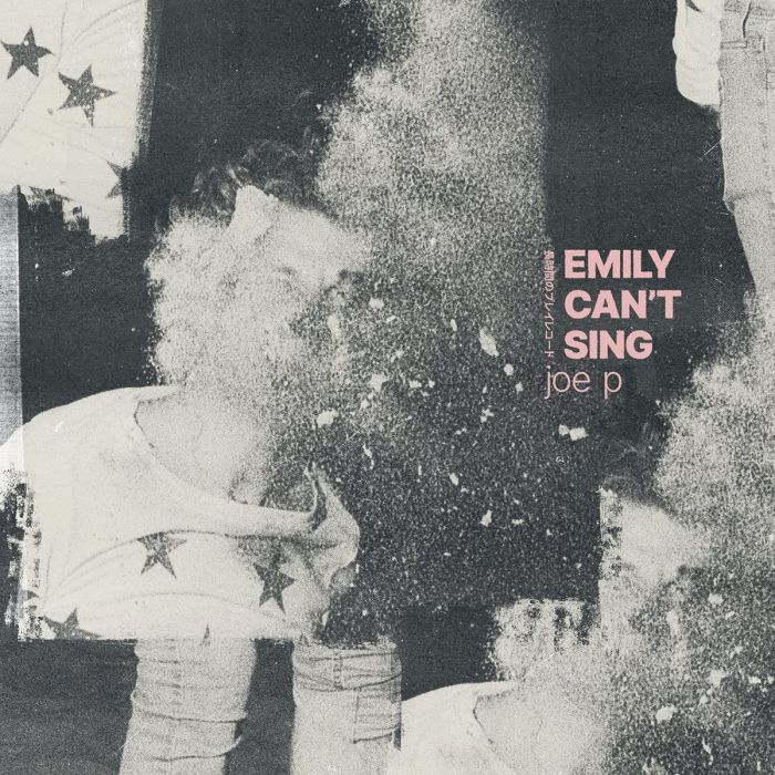 JOE P - EMILY CAN'T SING