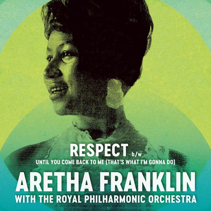 ARETHA; ROYAL PHILHARMONIC ORCHESTRA FRANKLIN - RESPECT / UNTIL YOU COME BACK TO ME (THAT’S WHAT I’M GONNA DO)