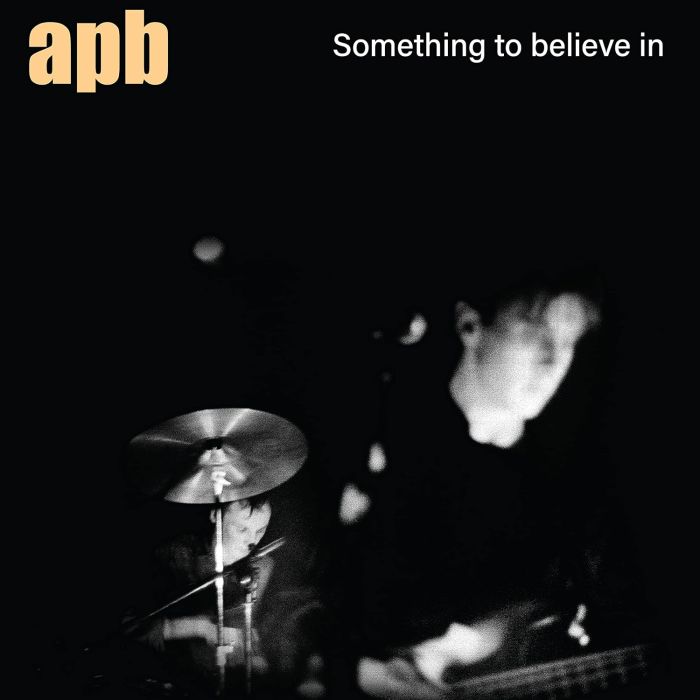 APB - SOMETHING TO BELIEVE IN