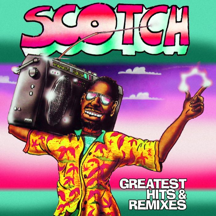 SCOTCH - GREATEST HITS & REMIXES