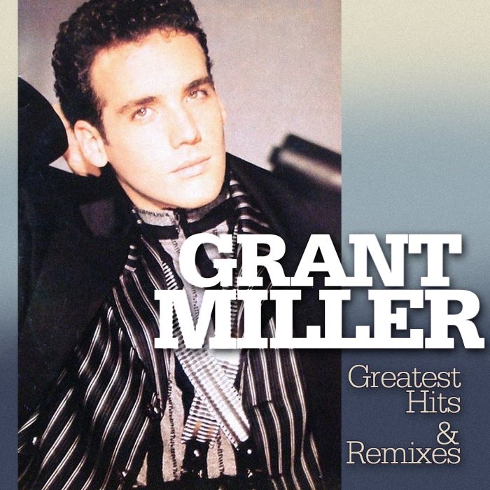 GRANT MILLER - GREATEST HITS & REMIXES