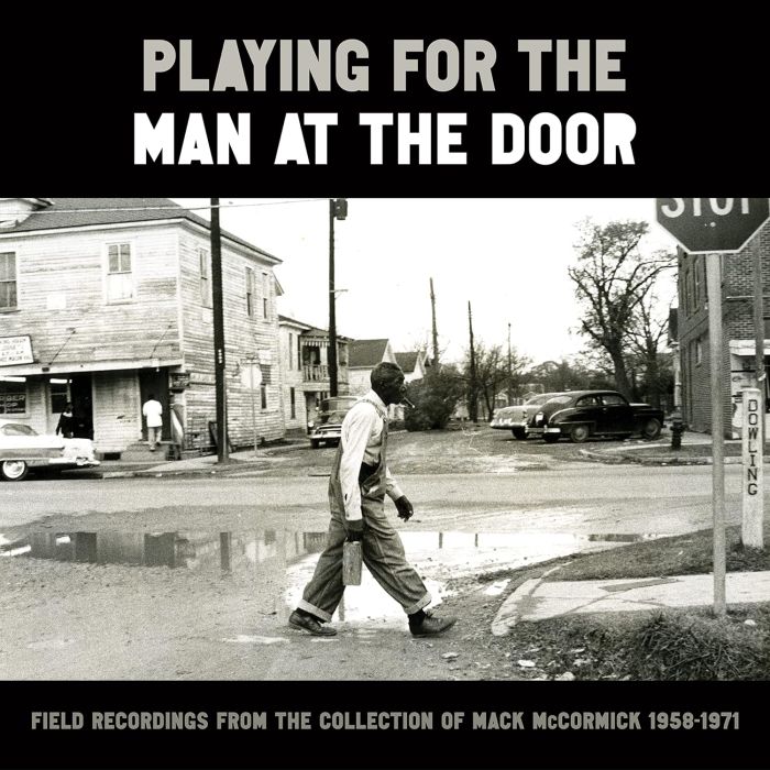 VARIOUS ARTISTS - PLAYING FOR THE MAN AT THE DOOR: FIELD RECORDINGS