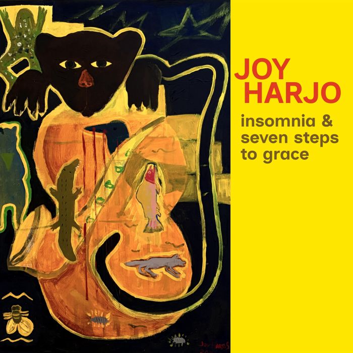 JOY HARJO - INSOMNIA & SEVEN STEPS TO GRACE