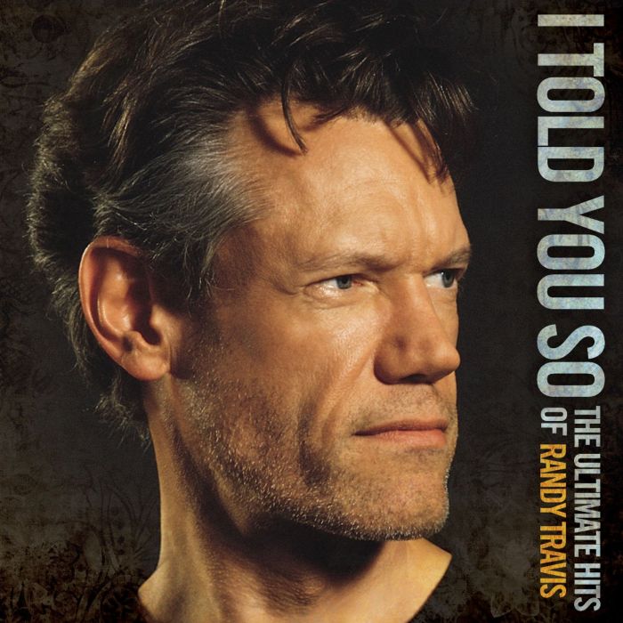 RANDY TRAVIS - I TOLD YOU SO: ULTIMATE HITS OF RANDY TRAVIS
