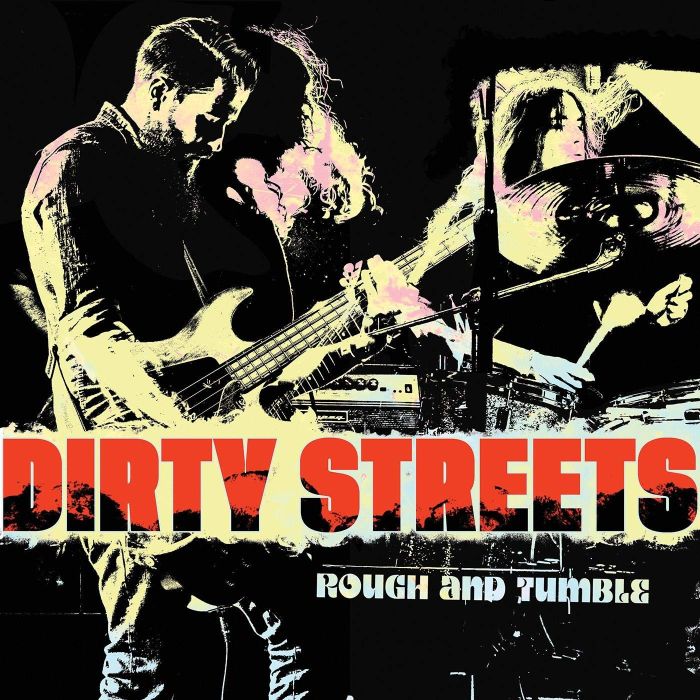 DIRTY STREETS - ROUGH & TUMBLE
