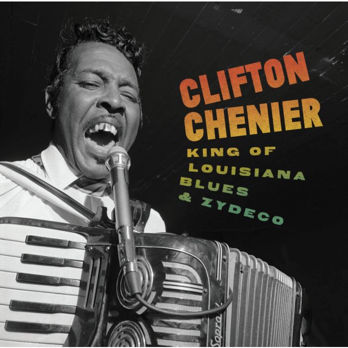 CLIFTON CHENIER - KING OF LOUISIANA BLUES & ZYDECO