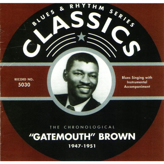 CLARENCE GATEMOUTH BROWN - CHRONOLOGICAL GATEMOUTH BROWN 1947-1951