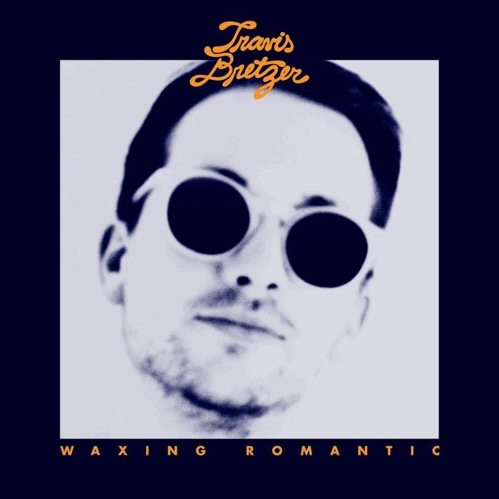 TRAVIS BRETZER - WAXING ROMANTIC