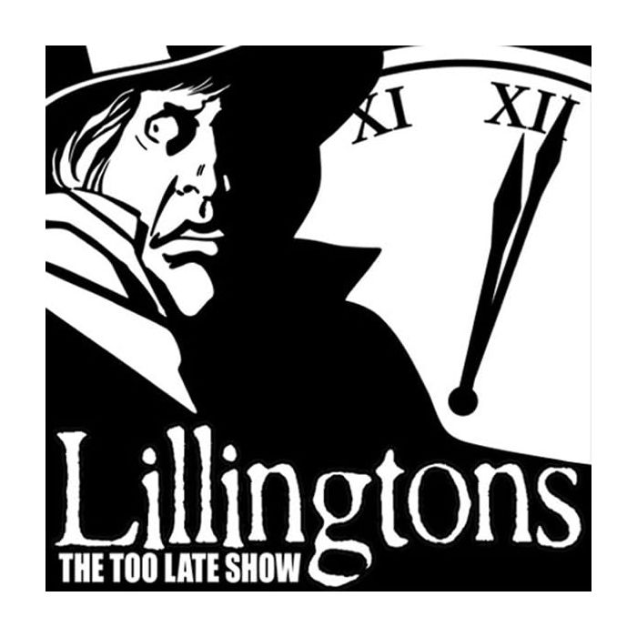 LILLINGTONS - TOO LATE SHOW