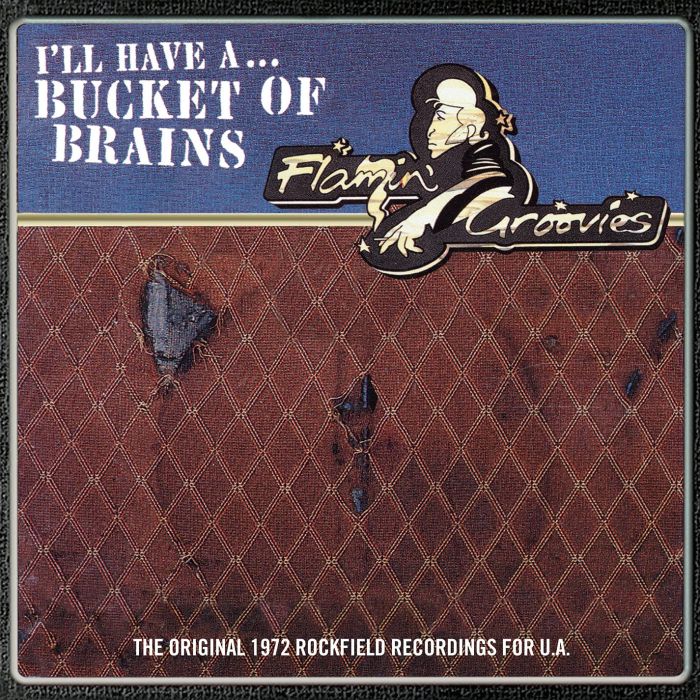 FLAMIN' GROOVIES - BUCKET OF BRAINS