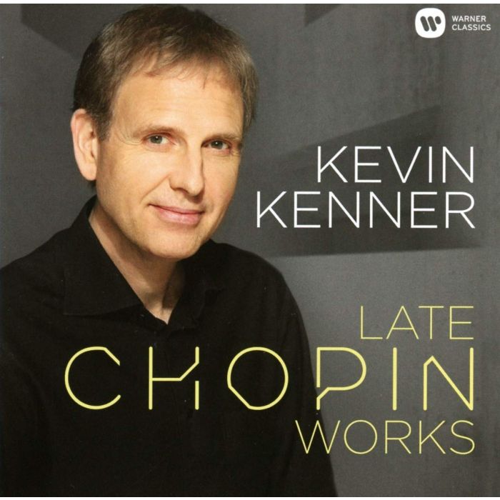 KEVIN KENNER - LATE CHOPIN WORKS