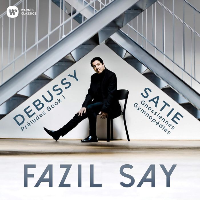 FAZIL SAY - DEBUSSY: PRELUDES; SATIE: GYMNOPEDIES, GNOSSIENNES
