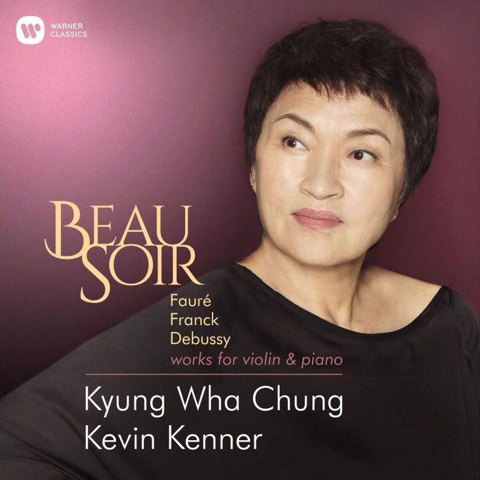 KYUNG WHA CHUNG - BEAU SOIR (FAURE, FRANCK, DEBUSSY, ELGAR, WORKS FOR VIOLIN & PIAN