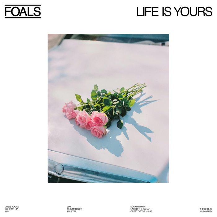 FOALS - LIFE IS YOURS