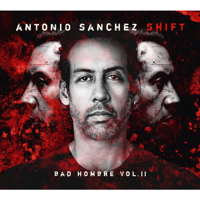 S&#193;NCHEZ,ANTONIO - SHIFT (BAD HOMBRE, VOL. II)
