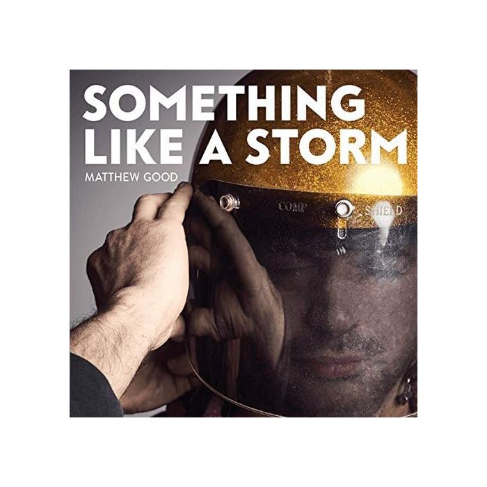 MATTHEW GOOD - SOMETHING LIKE A STORM