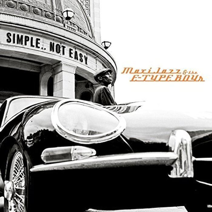 MAXI JAZZ & THE E-TYPE BOYS - SIMPLE..NOT EASY