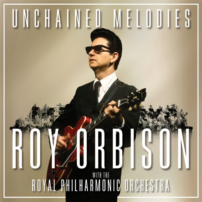 ROY ORBISON - UNCHAINED MELODIES: ROY ORBISON WITH THE ROYAL PHILHARMONIC ORCHE