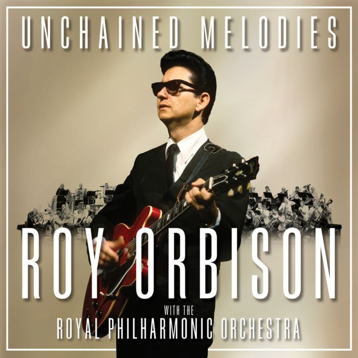 ROY ORBISON - UNCHAINED MELODIES: ROY ORBISON WITH THE ROYAL PHILHARMONIC ORCHE