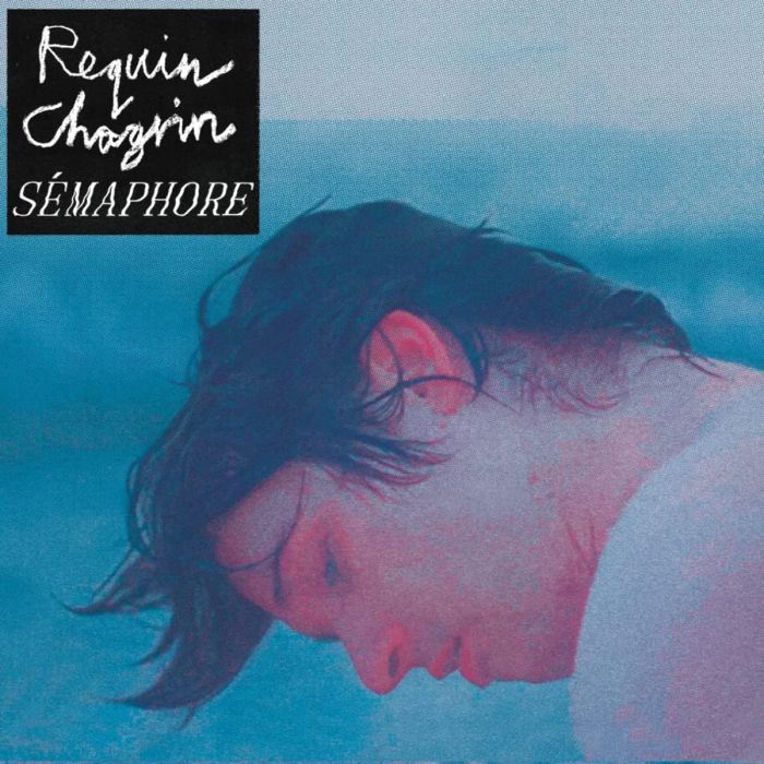 REQUIN CHAGRIN - SEMAPHORE