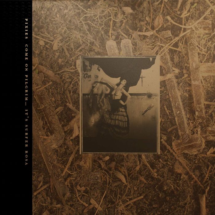 PIXIES - COME ON PILGRIM... IT'S SURFER ROSA
