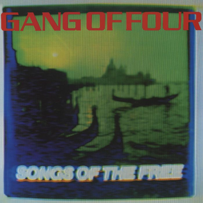 GANG OF FOUR - SONGS OF THE FREE
