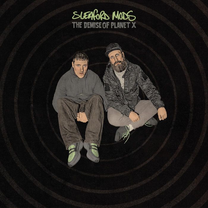 SLEAFORD MODS - DEMISE OF PLANET X