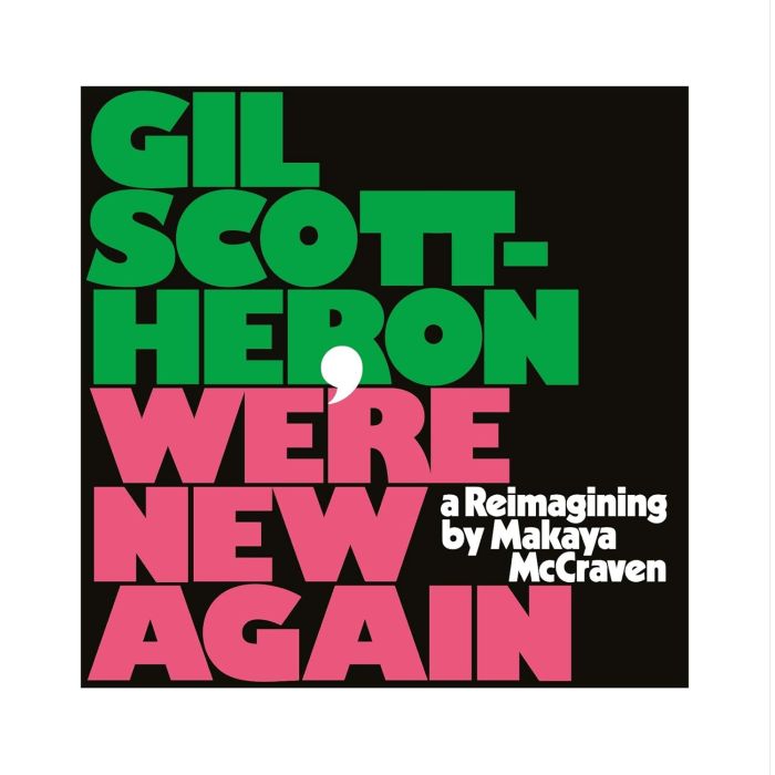 GIL SCOTT-HERON - WE'RE NEW AGAIN - A REIMAGINING BY MAKAYA MCCRAVEN