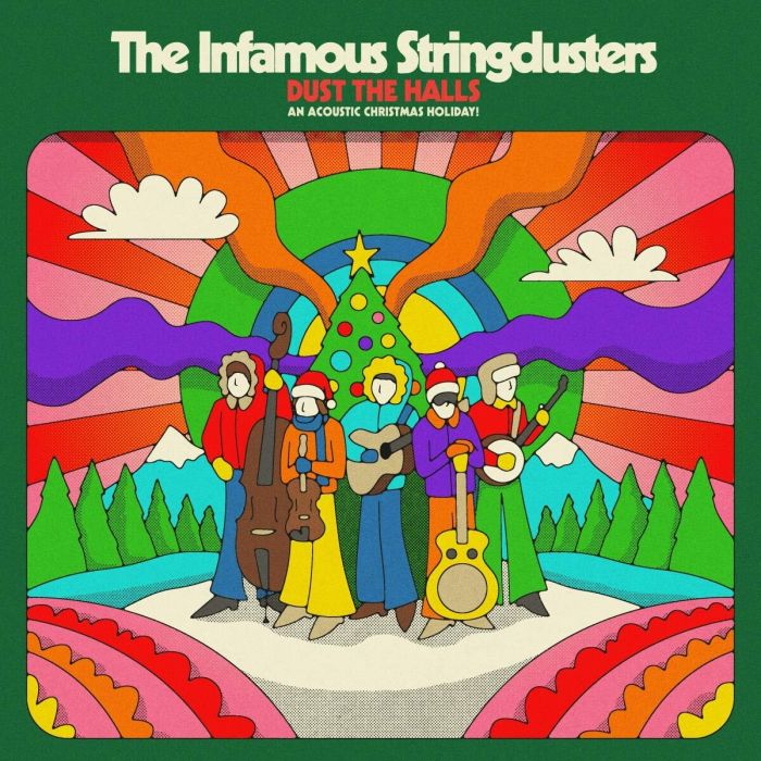 INFAMOUS STRINGDUSTERS - DUST THE HALLS: AN ACOUSTIC CHRISTMAS HOLIDAY!