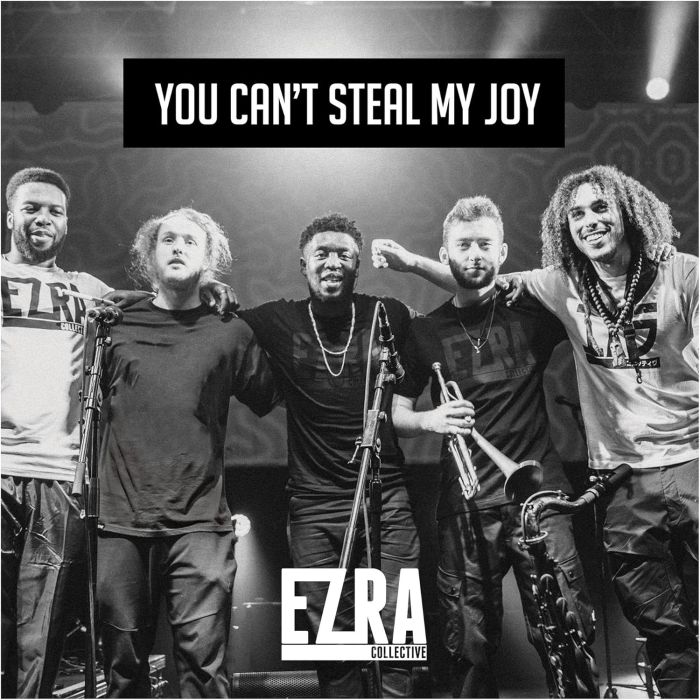 EZRA COLLECTIVE - YOU CAN'T STEAL MY JOY