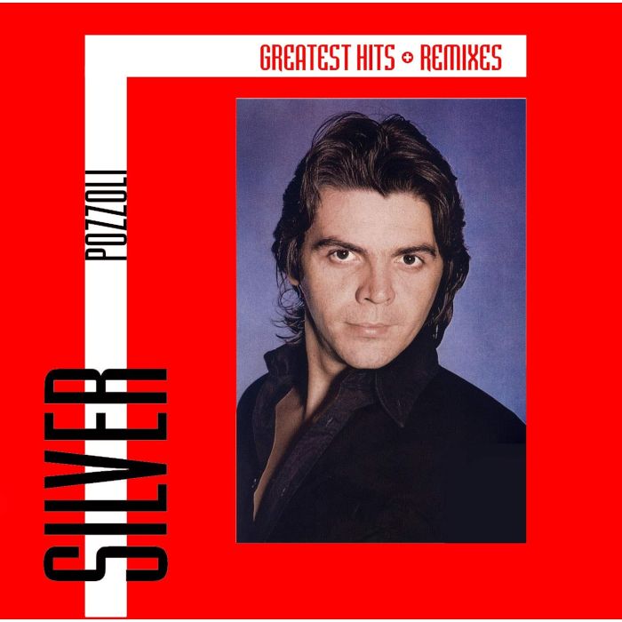 POZZOLI SILVER - GREATEST HITS & REMIXES