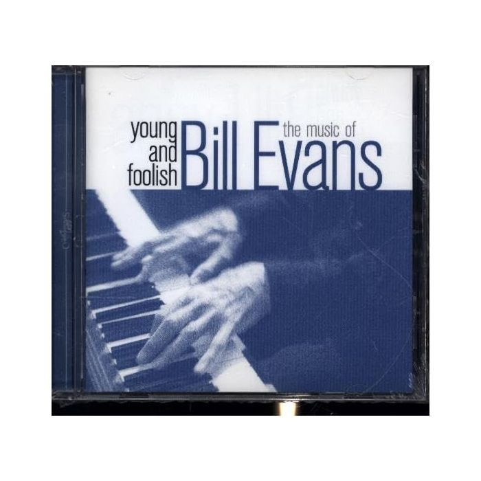 BILL EVANS - YOUNG & FOOLISH-THE MUSIC OF BILL EVANS